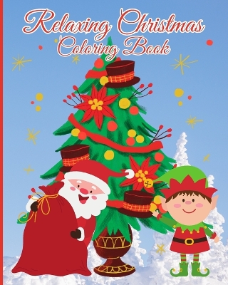 Relaxing Christmas Coloring Book: Christmas Coloring Book for Kids, Fun and Cute Christmas Coloring Pages book