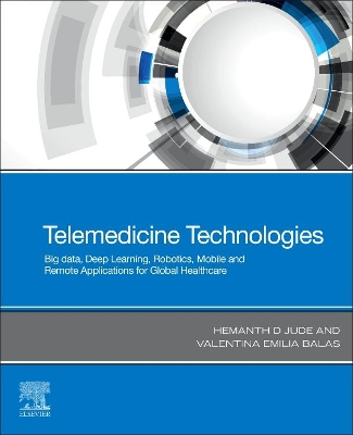 Telemedicine Technologies: Big Data, Deep Learning, Robotics, Mobile and Remote Applications for Global Healthcare book