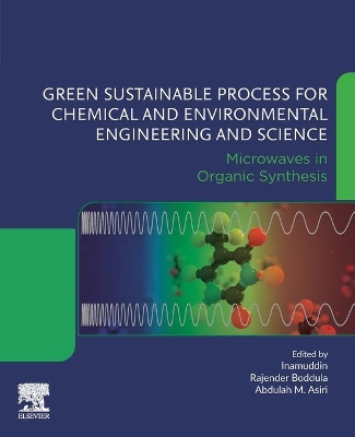 Green Sustainable Process for Chemical and Environmental Engineering and Science: Microwaves in Organic Synthesis book