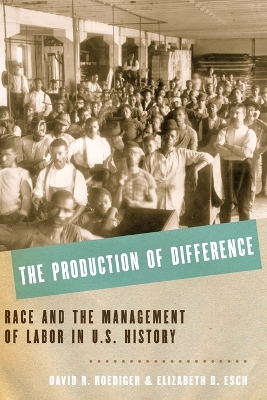 The Production of Difference by David R. Roediger