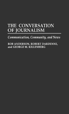 The Conversation of Journalism by Rob Anderson