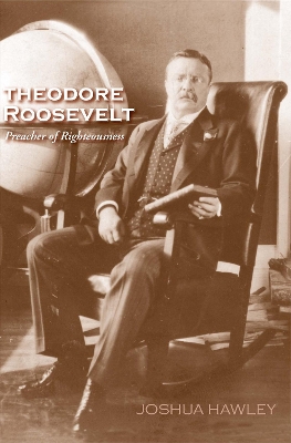 Theodore Roosevelt by Joshua David Hawley