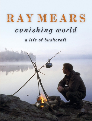 Ray Mears Vanishing World book