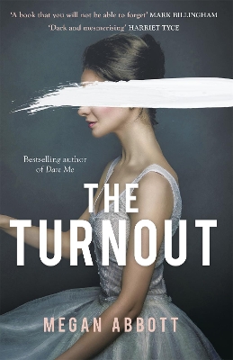 The Turnout: 'Impossible to put down, creepy and claustrophobic' (Stephen King) - the New York Times bestseller by Megan Abbott