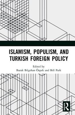 Islamism, Populism, and Turkish Foreign Policy book