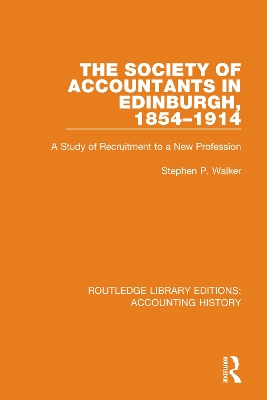 The Society of Accountants in Edinburgh, 1854-1914: A Study of Recruitment to a New Profession book