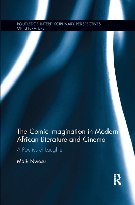 The Comic Imagination in Modern African Literature and Cinema: A Poetics of Laughter book