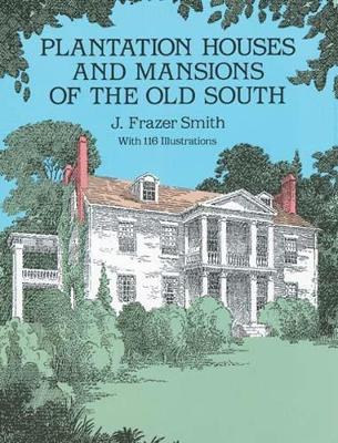 Plantation Houses and Mansions of the Old South book