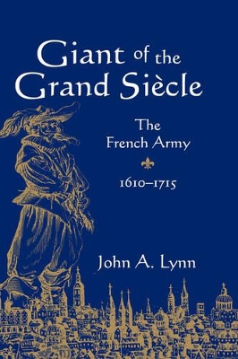 Giant of the Grand Siecle by John A. Lynn