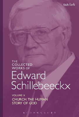 The Collected Works of Edward Schillebeeckx Volume 10: Church: The Human Story of God book