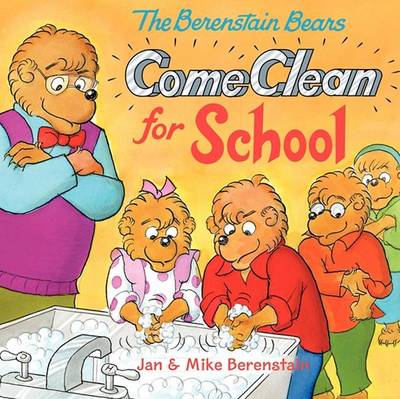 The Berenstain Bears Come Clean for School by Jan Berenstain