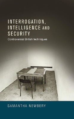 Interrogation, Intelligence and Security by Samantha Newbery