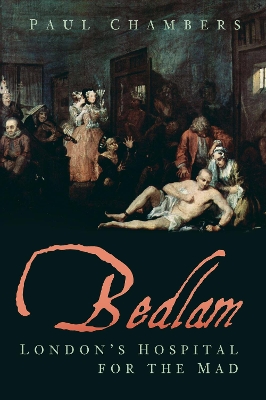 Bedlam: London's Hospital for the Mad book