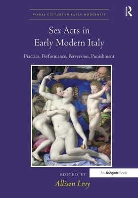Sex Acts in Early Modern Italy by Allison Levy