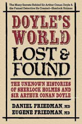 Doyle'S World - Lost & Found: The Unknown Histories of Sherlock Holmes and Sir Arthur Conan Doyle book