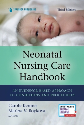 Neonatal Nursing Care Handbook, Third Edition: An Evidence-Based Approach to Conditions and Procedures by Carole Kenner