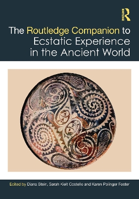 The Routledge Companion to Ecstatic Experience in the Ancient World by Diana Stein
