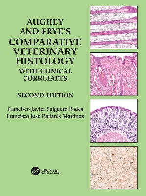 Aughey and Frye’s Comparative Veterinary Histology with Clinical Correlates by Francisco Javier Salguero Bodes