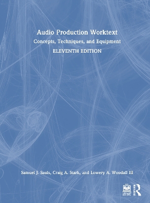 Audio Production Worktext: Concepts, Techniques, and Equipment by Samuel J. Sauls