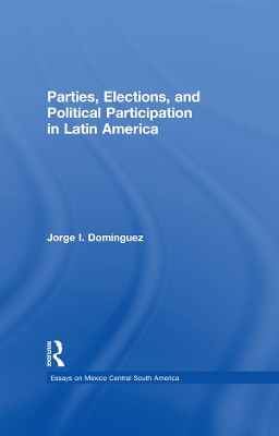 Parties, Elections, and Political Participation in Latin America by Jorge I Dominguez