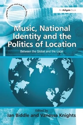 Music, National Identity and the Politics of Location by Vanessa Knights