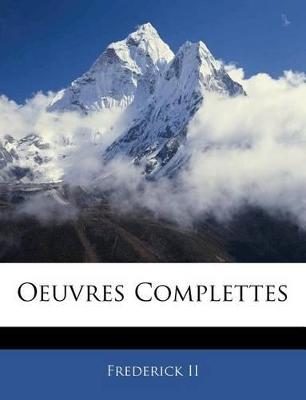 Oeuvres Complettes by Frederick II