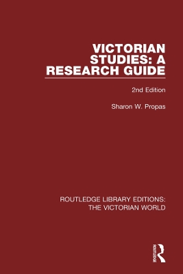 Victorian Studies: A Research Guide by Sharon Propas