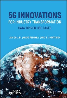 5G Innovations for Industry Transformation: Data-driven Use Cases book
