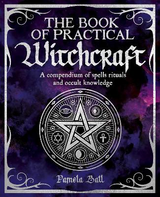 The Book of Practical Witchcraft by Pamela Ball