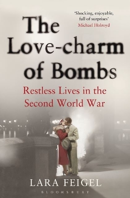 The The Love-charm of Bombs by Lara Feigel