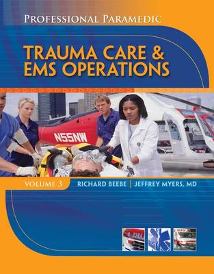 Professional Paramedic, Volume III: Trauma Care & EMS Operations book