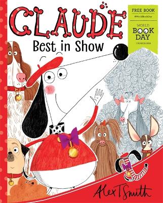 Claude Best in Show: World Book Day 2019 by Alex T. Smith