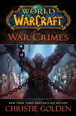 World of Warcraft: War Crimes by Christie Golden