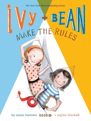 Ivy + Bean Make the Rules by Annie Barrows
