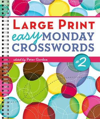 Large Print Easy Monday Crosswords #2 by Peter Gordon