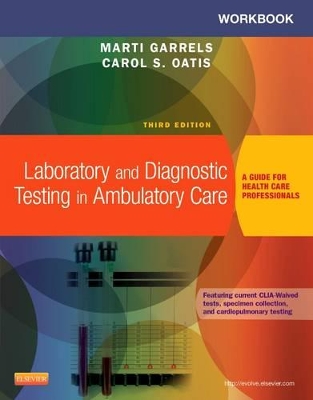 Workbook for Laboratory and Diagnostic Testing in Ambulatory Care by Marti Garrels