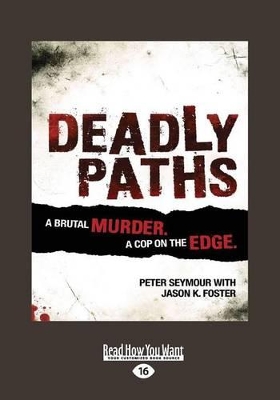 Deadly Paths: A Brutal Murder by Peter Seymour and Jason K. Foster