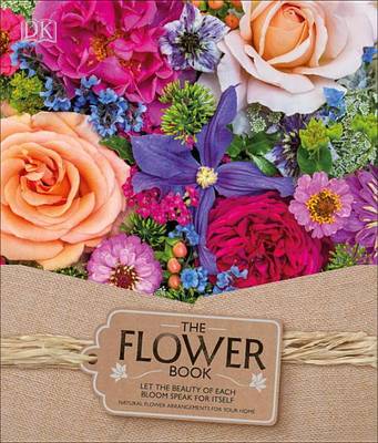 The The Flower Book: Let the Beauty of Each Bloom Speak for Itself by Rachel Siegfried
