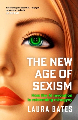 The New Age of Sexism: How the AI Revolution is Reinventing Misogyny book