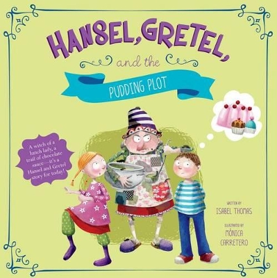 Hansel, Gretel, and the Pudding Plot by ,Isabel Thomas