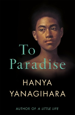 To Paradise: From the Author of A Little Life by Hanya Yanagihara