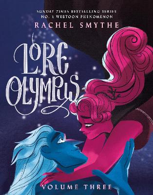 Lore Olympus: Volume Three: The multi-award winning Sunday Times bestselling Webtoon series by Rachel Smythe