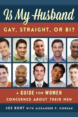 Is My Husband Gay, Straight, or Bi?: A Guide for Women Concerned about Their Men book