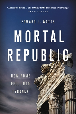 Mortal Republic: How Rome Fell into Tyranny book