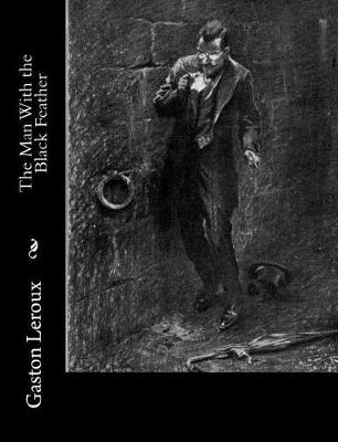 Man with the Black Feather by Gaston Leroux