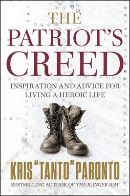 The Patriot's Creed: Inspiration and Advice for Living a Heroic Life by Kris Paronto