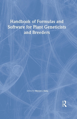 Handbook of Formulas and Software for Plant Geneticists and Breeders by Manjit S. Kang