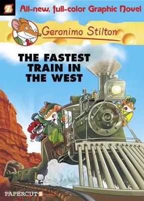 Geronimo Stilton Graphic Novels #13: The Fastest Train In the West book