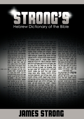 Strong's Hebrew Dictionary of the Bible (Strong's Dictionary) book
