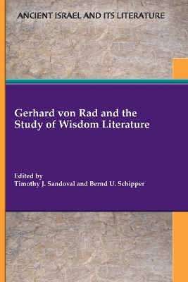 Gerhard von Rad and the Study of Wisdom Literature by Timothy J Sandoval